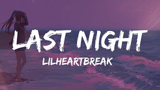 LilHeartbreak - Last Night (Lyrics)
