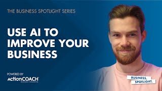 USE AI TO IMPROVE YOUR BUSINESS | With Jack Newman | The Business Spotlight