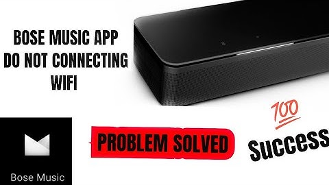 Bose music app not connecting WiFi problem solved