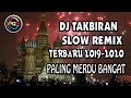 DJ Takbiran Terbaru 2019 - 2020 Paling Merdu Sedunia Bikin Hati Adem - Dj Slow Terpopuler 2019