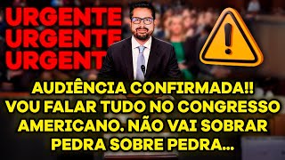 URGENTE - FOI CONFIRMADO!⚠️Vou falar TUDO p/ o Congresso Americano. Não vai sobrar pedra sobre pedra