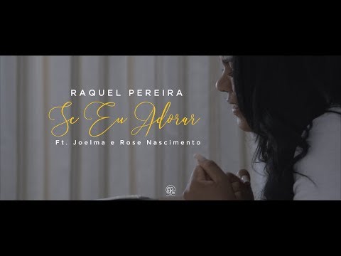 Raquel Pereira - Se eu Adorar feat. Joelma e Rose Nascimento