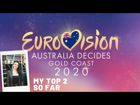 Eurovision – Australia Decides 2020 My top 2 so far