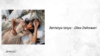 Ghea Indrawari - Bertanya tanya | Lirik Lagu