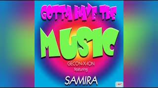 G.E.Con-X-Ion feat Samira-Gotta Have The Music