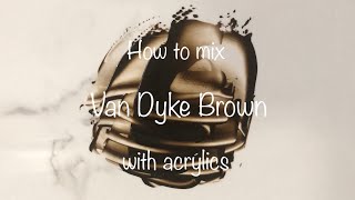 How To Make Van Dyke Brown | Acrylics | Color Mixing #139