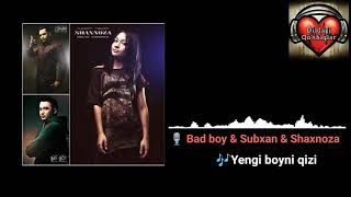 Bad Boy & Subxan & Shaxnoza - Yengi boyni qizi (music version)