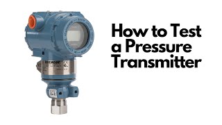 HOW TO TEST A PRESSURE TRANSMITTER