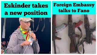 Foreign Embassy talks to Fano | Eskinder Nega takes a new position