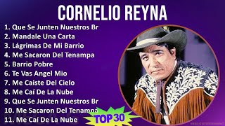 C o r n e l i o R e y n a 2024 MIX 30 Grandes Exitos ~ 1960s Music ~ Top Mexican Traditions, Nor...