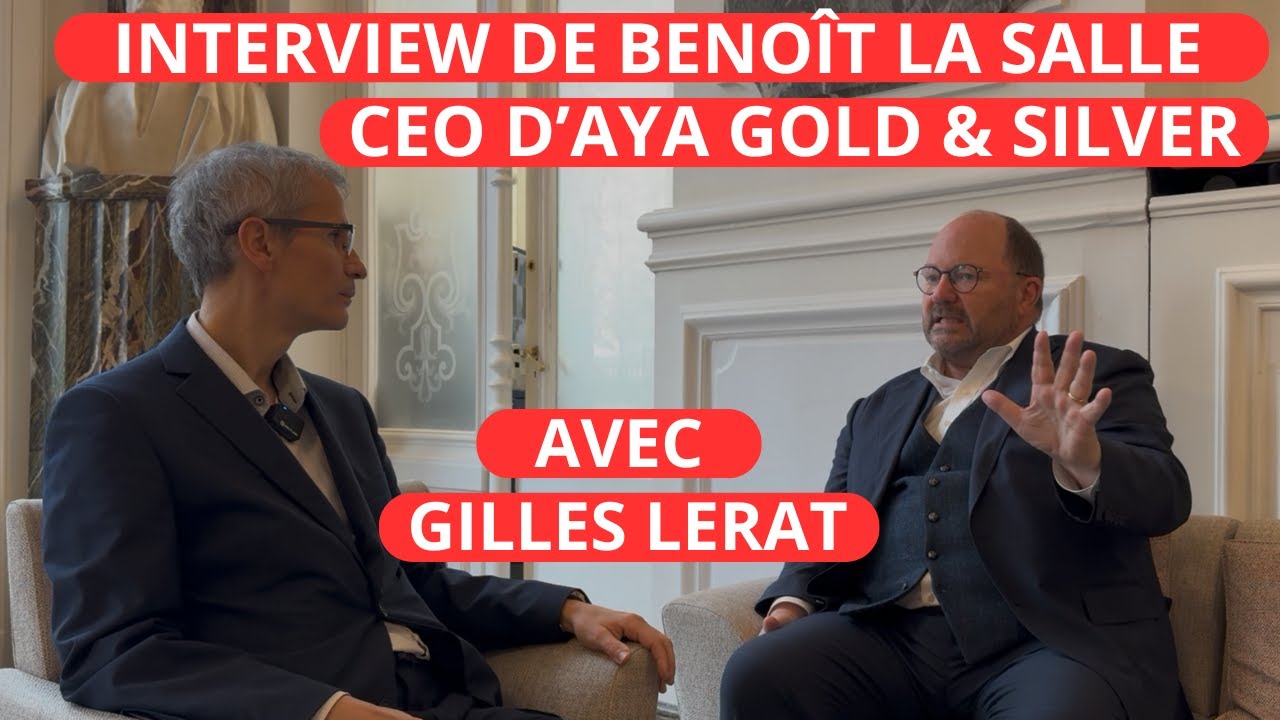 INTERVIEW DE BENOÎT LA SALLE CEO D'AYA GOLD & SILVER