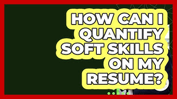 How Can I Quantify Soft Skills On My Resume? - Job Success Network