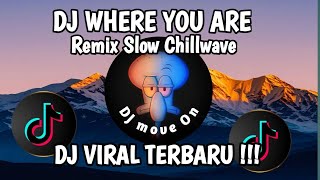 Download Lagu DJ WHERE YOU ARE 🎶 REMIX SLOW CHILLWAVE RHAF BEATS || TERBARU PALING DI CARI !!!  MP3
