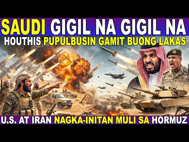 LAGOT ang HOUTHIS! SAUDI PUPULBUSIN SILA! IRAN AT U.S. NAGKAINITAN MULI sa HORMUZ