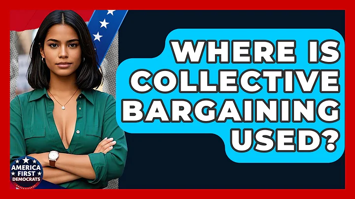 Where Is Collective Bargaining Used? - America First Democrats