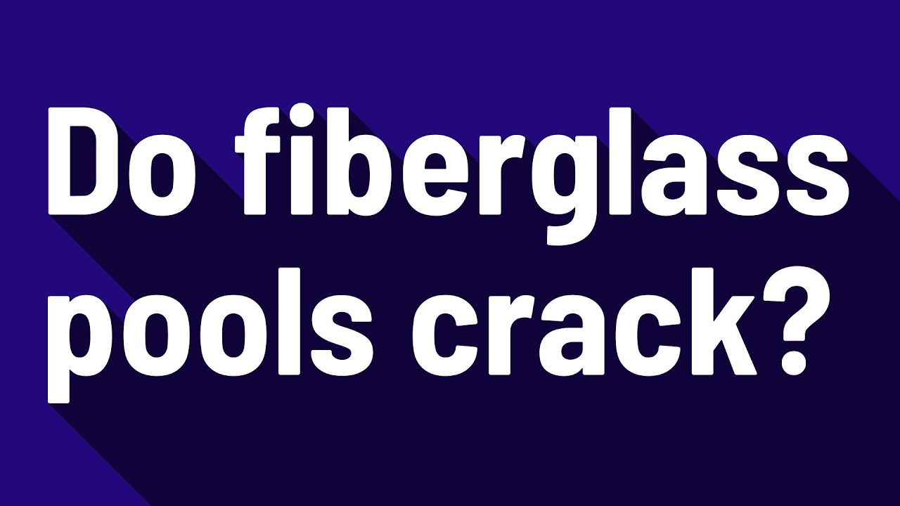 Do fiberglass pools crack? YouTube