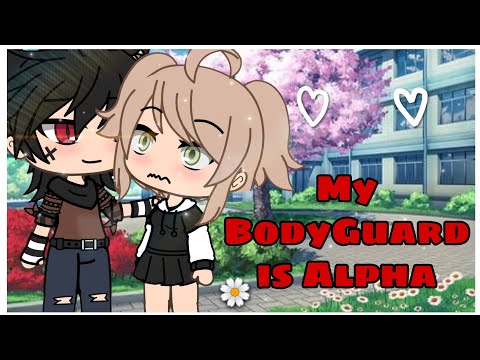 My BodyGuard Is Alpha | Gacha Life Mini Movie