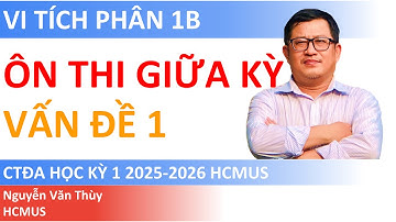 VẤN ĐỀ 1 | ÔN THI GIỮA KỲ VI TÍCH PHÂN 1B CTĐA | HỌC KỲ 1 2025-2026 | HCMUS