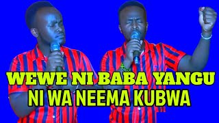 WEWE NI BABA WEWE NI BABA YANGU||USIFIWE BWANA YESU USIFIWE HALLELUJAH ||NI WA NEEMA KUBWA WORSHIP.