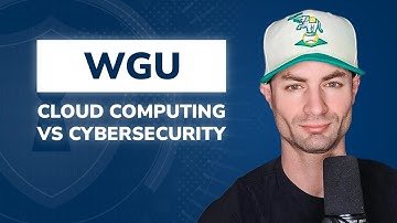 WGU Cloud Computing vs Cybersecurity Degree - Which is right for you?