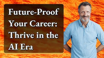 Future-Proof Your Career: Thrive in the AI Era