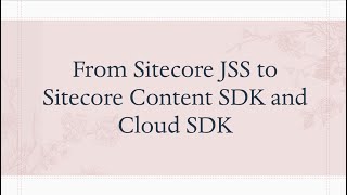 Sitecore Content SDK vs Headless JSS | What’s in Content & Clould SDK & Developer Workflow Explained