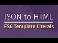 JavaScript Template Literals: JSON to HTML