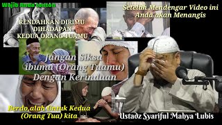 JANGAN ENGKAU SIKSA ORANG TUAMU DENGAN KERINDUAN' KAMU AKAN MENANGIS SETELAH MENDENGAR CERAMAH INI