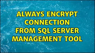 Always encrypt connection from SQL Server Management Tool