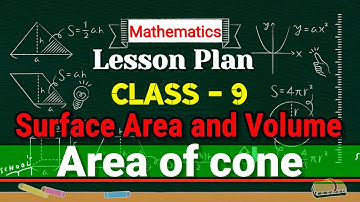 Mathematics Lesson Plan, Class 9 || Surface Area and Volume || Area of Cone || CentreStudy