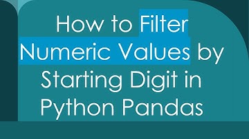 How to Filter Numeric Values by Starting Digit in Python Pandas
