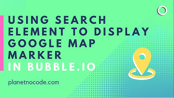 Use Search Element to Display Single Map Marker On Google Maps | Bubble.io Tutorials