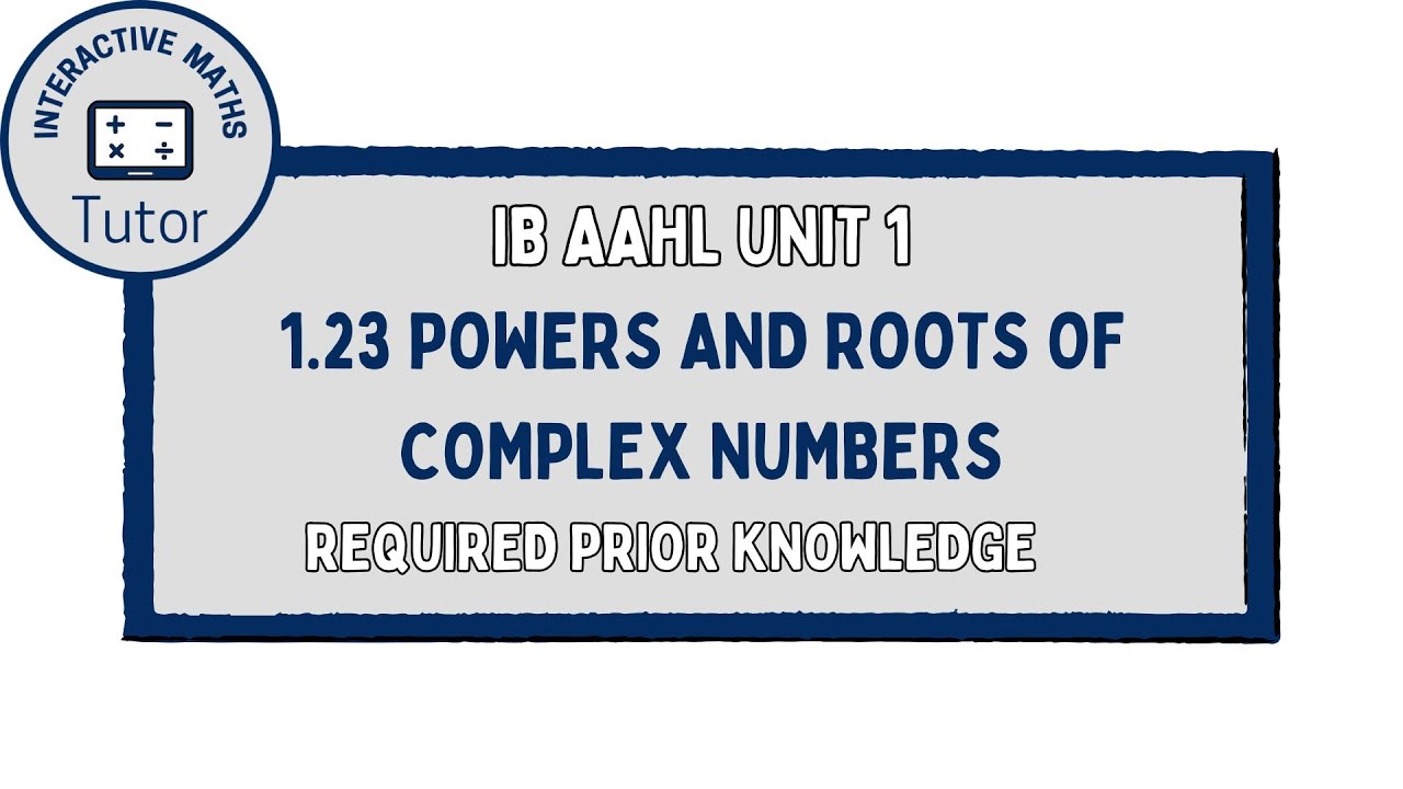 IB Maths AAHL Powers and Roots of Complex Numbers - Required Prior