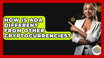 How Is Ada Different From Other Cryptocurrencies? - CryptoBasics360.com