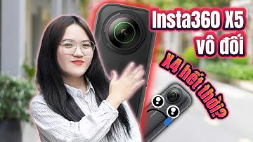 Insta360 X5 Khuấy Đảo Thị Trường - X4 Có Còn Đáng Giá ??