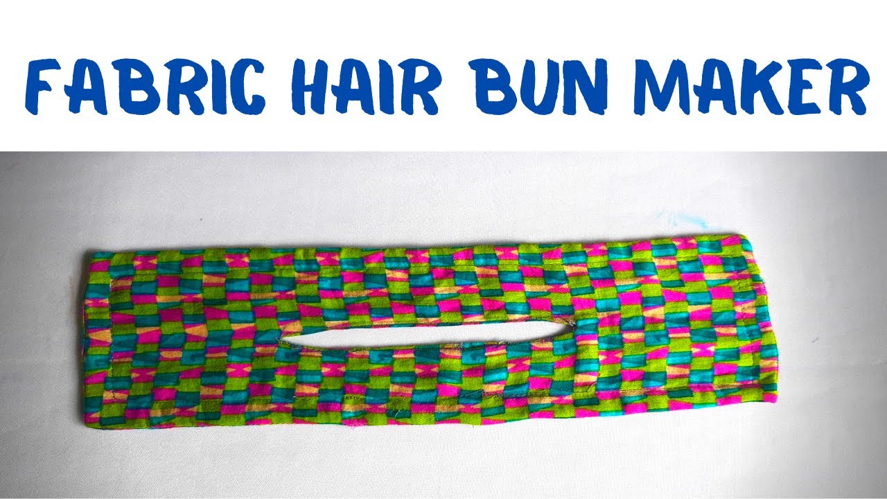 DIY Fabric Hair Bun Maker and Holder How to Make Fabric Hair Bun
