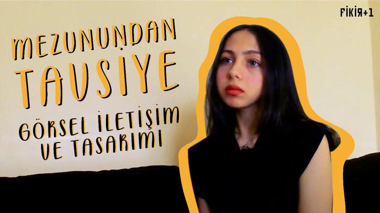 Mezunundan Tavsiye: Görsel İletişim ve Tasarımı