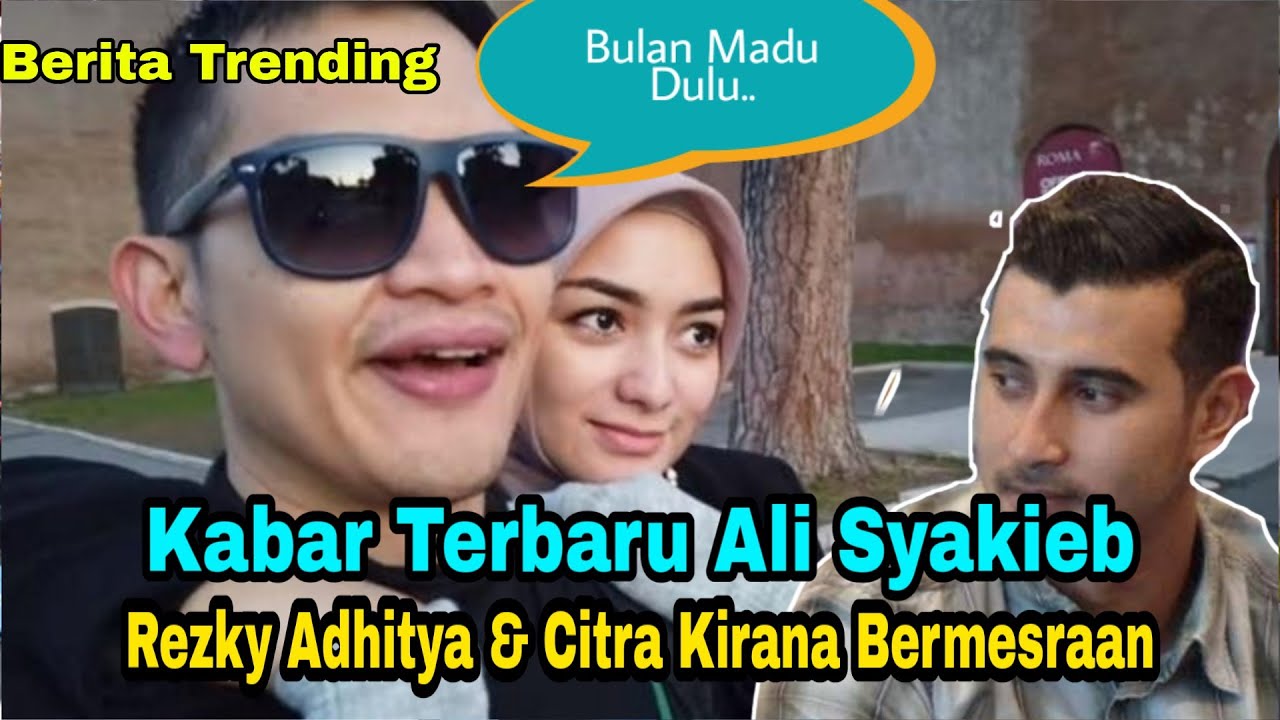 Kabar Terbaru Ali Syakieb Saat Citra Kirana Dan Rezky