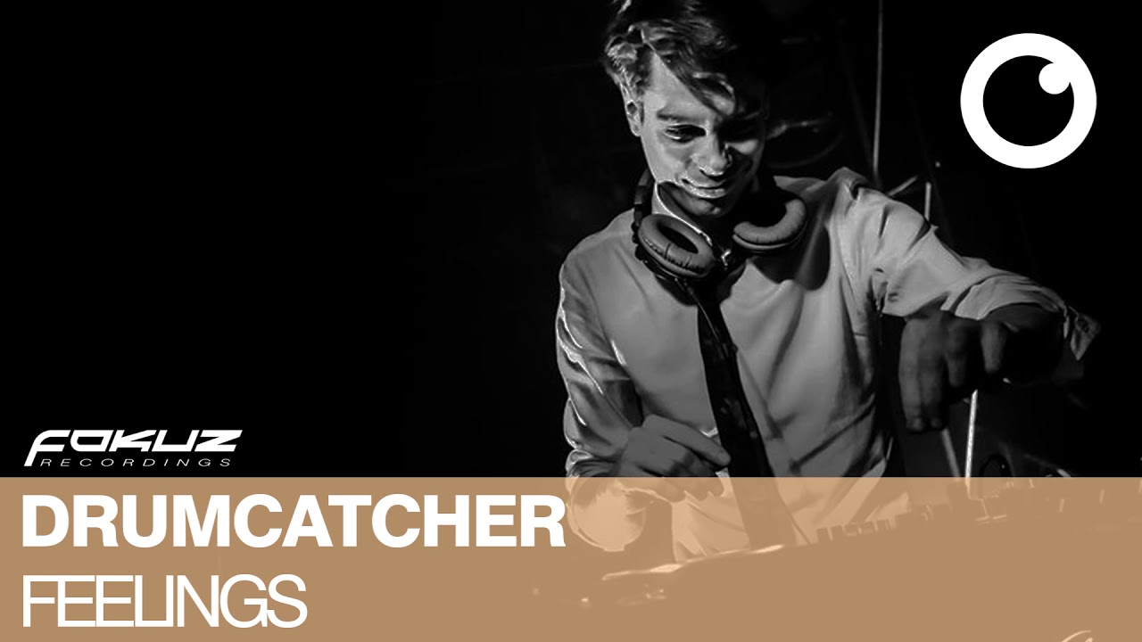 Drumcatcher - Feelings [Fokuz Recordings]