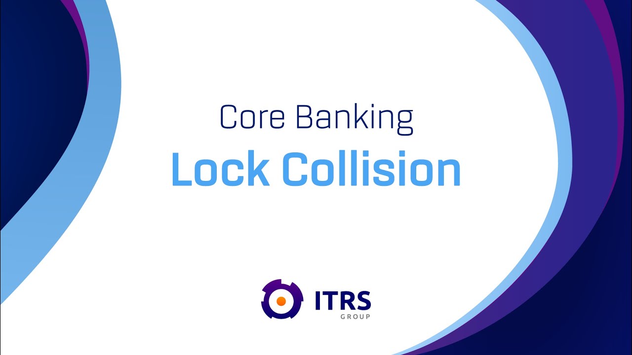 Locking Collision How do I know if I have a Lock Collision in my Temenos Transact ...