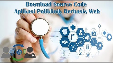 Download Source Code Aplikasi Poliklinik  Berbasis Web