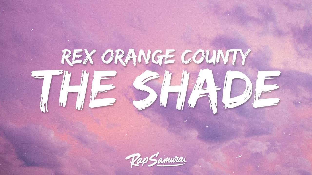 Rex Orange County The Shade (Lyrics) YouTube