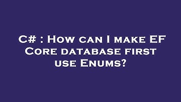 C# : How can I make EF Core database first use Enums?