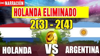 🔴 PAISES BAJOS 2(3) VS ARGENTINA 2(4) - ARGENTINA A SEMIFINALES EN EL MUNDIAL QATAR 2022 - NARRACIÓN