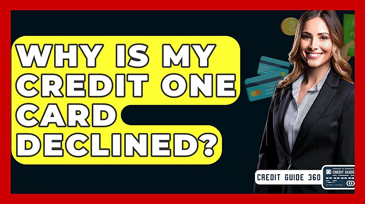 Why Is My Credit One Card Declined? - CreditGuide360.com