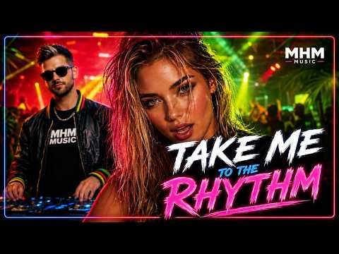 Take Me To The Rhythm – MHM 🔥 | Eurodance 2026