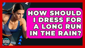 How Should I Dress For A Long Run In The Rain? - Running Beyond Limits