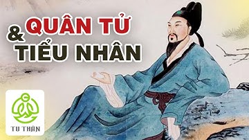 Ranh Giới Của Người Quân Tử Và Kẻ Tiểu Nhân | TU THÂN
