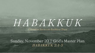 God's Master Plan | Habakkuk 2:1-5 | Aaron Bryant
