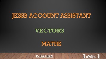 JKSSB Account Assistant Finance/SI/INSPECTOR etc Maths (VECTORS)